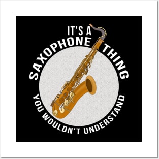 It's a Saxophone Thing You Wouldn't Understand Posters and Art